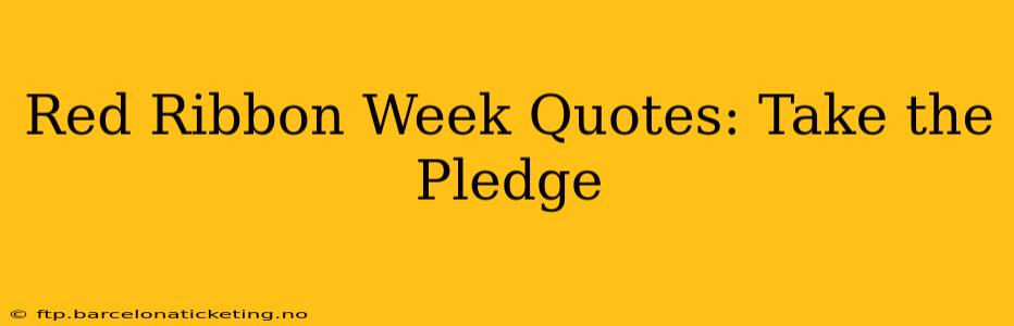 Red Ribbon Week Quotes: Take the Pledge