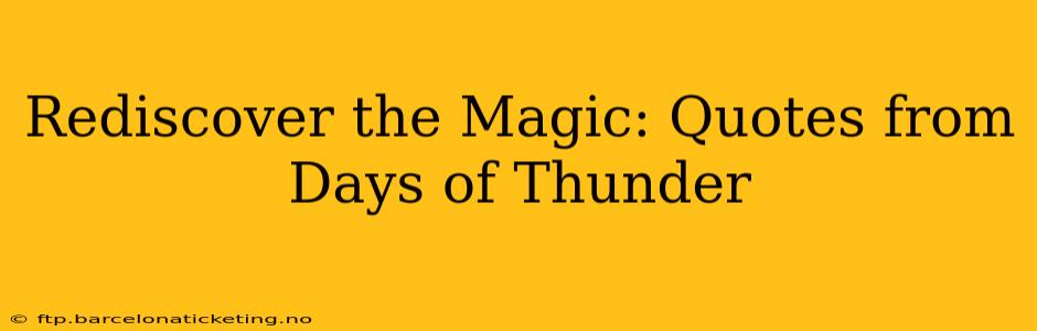 Rediscover the Magic: Quotes from Days of Thunder