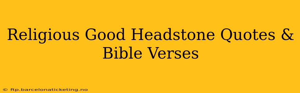 Religious Good Headstone Quotes & Bible Verses