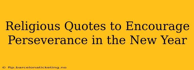 Religious Quotes to Encourage Perseverance in the New Year