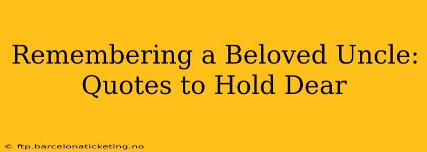 Remembering a Beloved Uncle: Quotes to Hold Dear