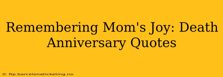 Remembering Mom's Joy: Death Anniversary Quotes