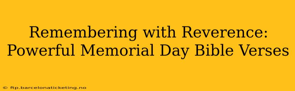 Remembering with Reverence: Powerful Memorial Day Bible Verses