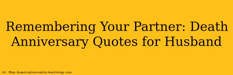Remembering Your Partner: Death Anniversary Quotes for Husband