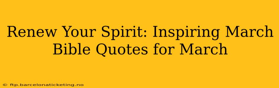 Renew Your Spirit: Inspiring March Bible Quotes for March