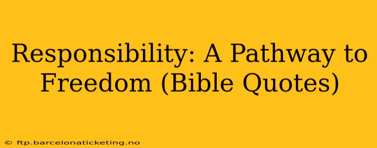 Responsibility: A Pathway to Freedom (Bible Quotes)