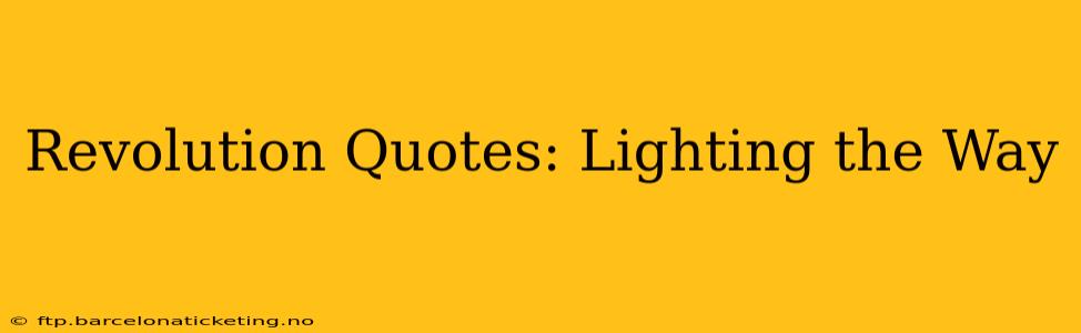 Revolution Quotes: Lighting the Way