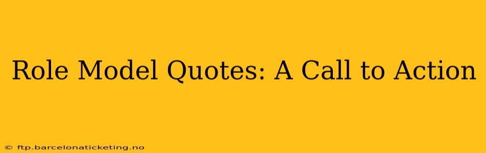 Role Model Quotes: A Call to Action