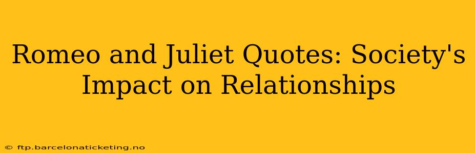 Romeo and Juliet Quotes: Society's Impact on Relationships
