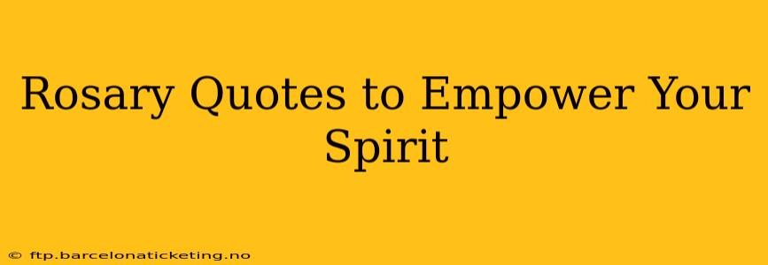 Rosary Quotes to Empower Your Spirit