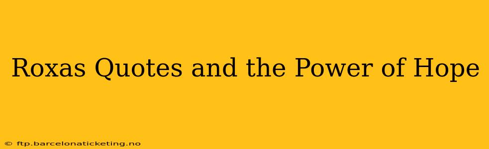 Roxas Quotes and the Power of Hope