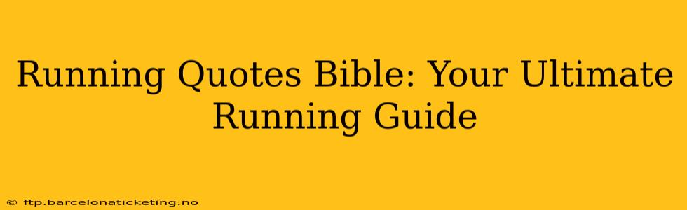 Running Quotes Bible: Your Ultimate Running Guide