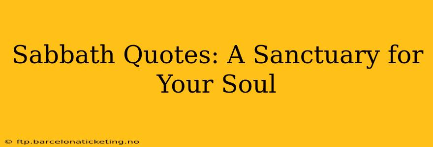 Sabbath Quotes: A Sanctuary for Your Soul