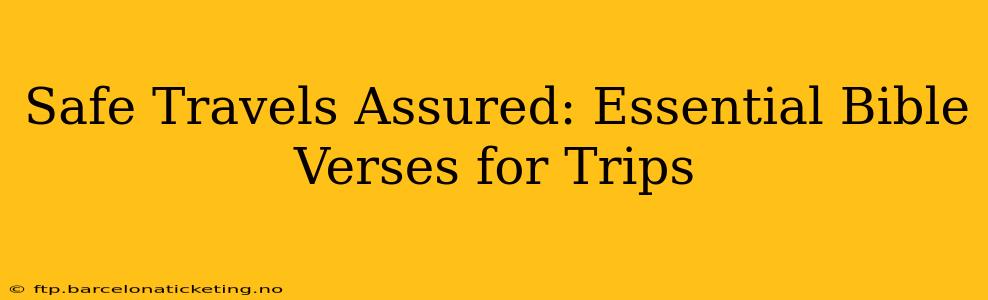 Safe Travels Assured: Essential Bible Verses for Trips