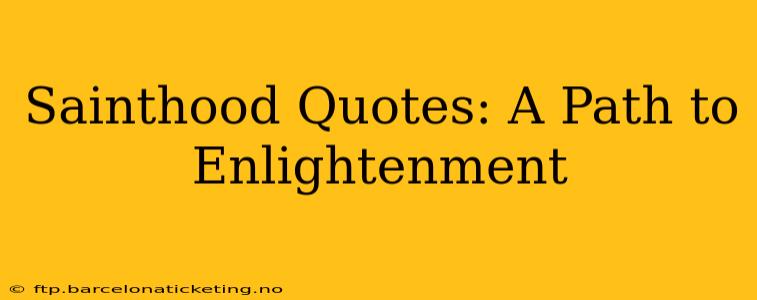 Sainthood Quotes: A Path to Enlightenment
