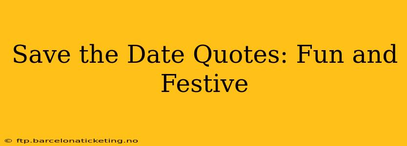 Save the Date Quotes: Fun and Festive
