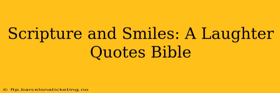 Scripture and Smiles: A Laughter Quotes Bible