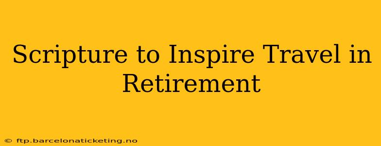 Scripture to Inspire Travel in Retirement