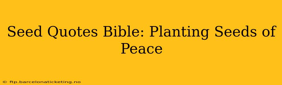 Seed Quotes Bible: Planting Seeds of Peace