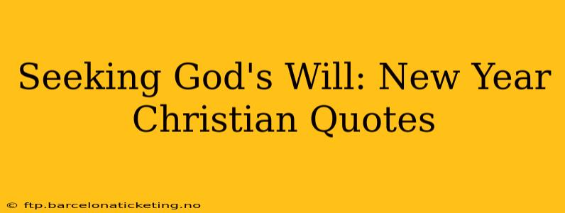 Seeking God's Will: New Year Christian Quotes