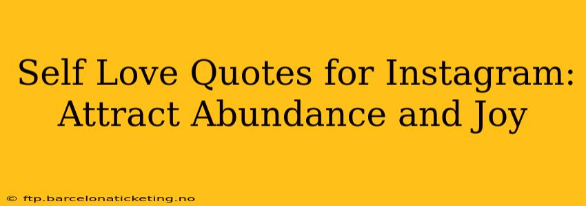 Self Love Quotes for Instagram: Attract Abundance and Joy