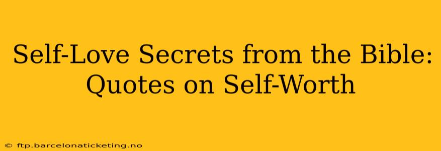 Self-Love Secrets from the Bible: Quotes on Self-Worth