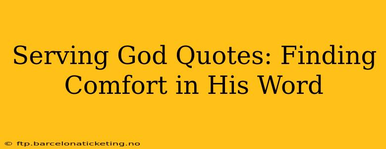Serving God Quotes: Finding Comfort in His Word