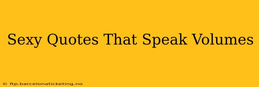 Sexy Quotes That Speak Volumes