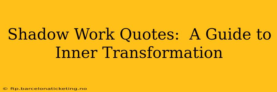 Shadow Work Quotes:  A Guide to Inner Transformation
