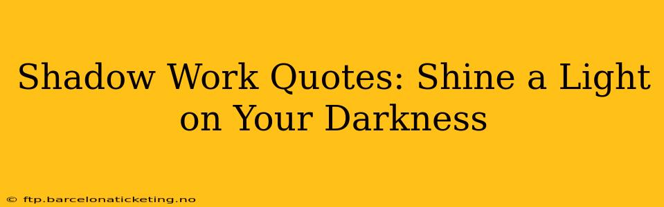 Shadow Work Quotes: Shine a Light on Your Darkness