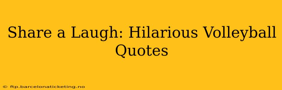Share a Laugh: Hilarious Volleyball Quotes