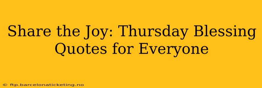 Share the Joy: Thursday Blessing Quotes for Everyone