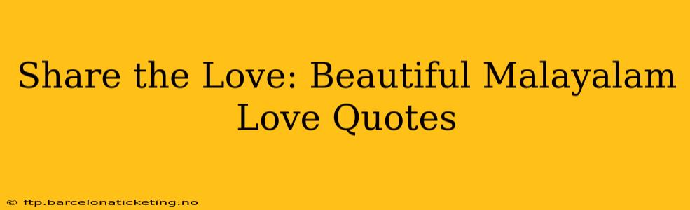 Share the Love: Beautiful Malayalam Love Quotes
