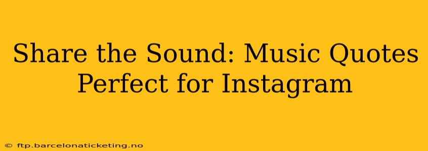 Share the Sound: Music Quotes Perfect for Instagram