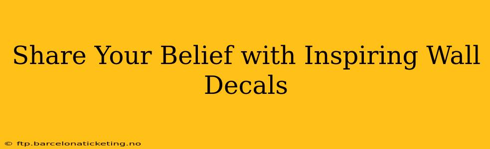 Share Your Belief with Inspiring Wall Decals