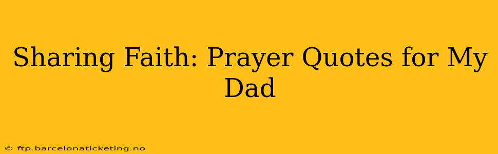 Sharing Faith: Prayer Quotes for My Dad