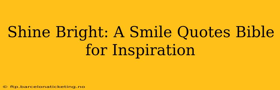 Shine Bright: A Smile Quotes Bible for Inspiration