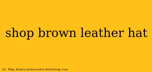shop brown leather hat