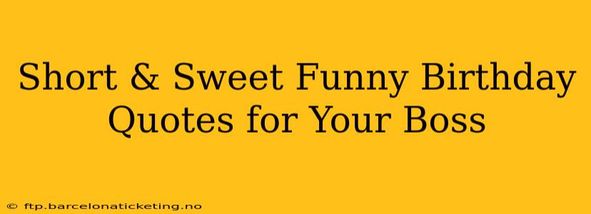 Short & Sweet Funny Birthday Quotes for Your Boss