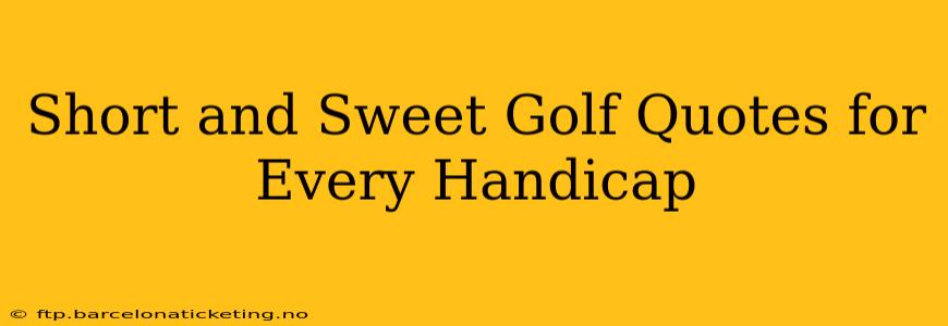 Short and Sweet Golf Quotes for Every Handicap