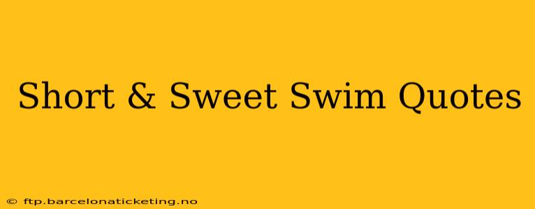 Short & Sweet Swim Quotes