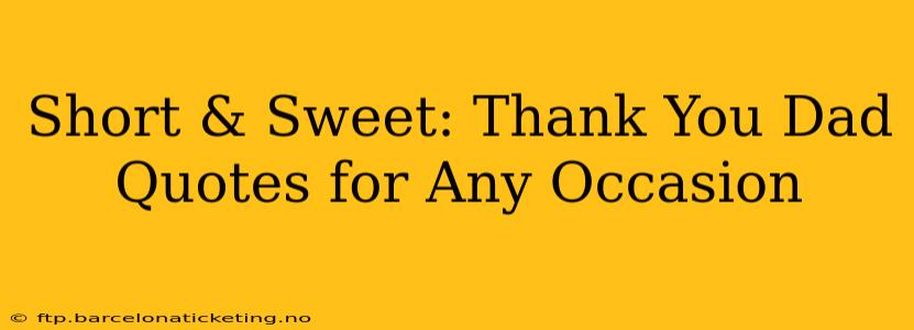 Short & Sweet: Thank You Dad Quotes for Any Occasion