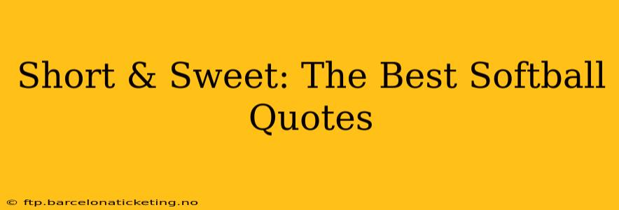 Short & Sweet: The Best Softball Quotes