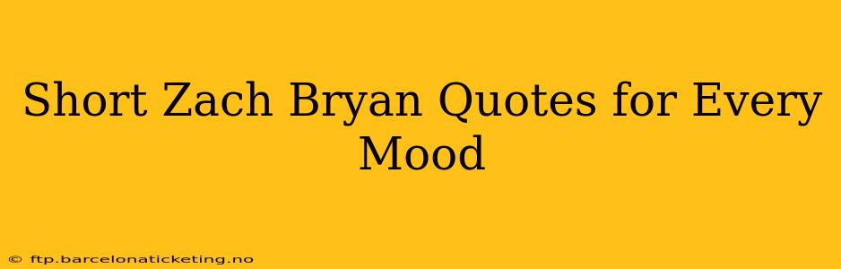 Short Zach Bryan Quotes for Every Mood