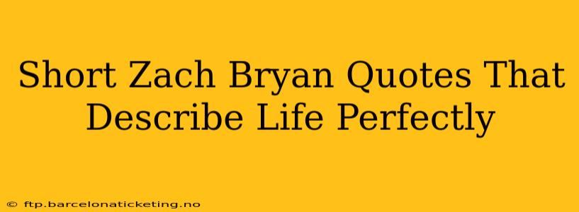 Short Zach Bryan Quotes That Describe Life Perfectly