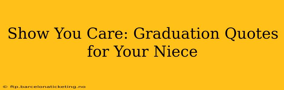Show You Care: Graduation Quotes for Your Niece