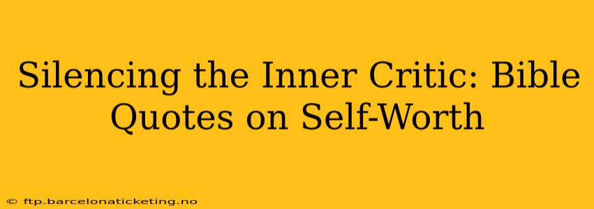 Silencing the Inner Critic: Bible Quotes on Self-Worth