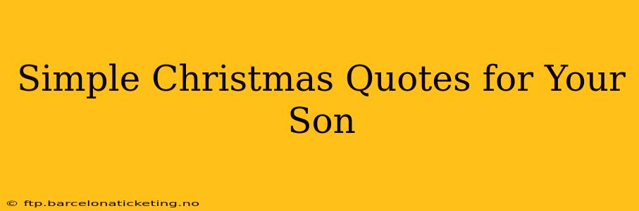 Simple Christmas Quotes for Your Son