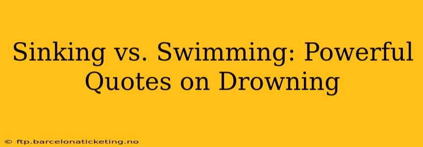 Sinking vs. Swimming: Powerful Quotes on Drowning