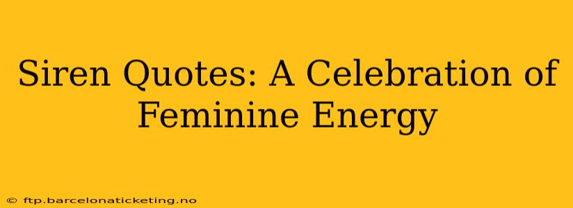 Siren Quotes: A Celebration of Feminine Energy